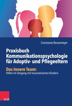 Praxisbuch Kommunikation für Adoptiv- und Pflegeeltern - Bossemeyer, Constanze