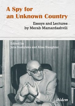 A Spy for an Unknown Country: Essays and Lectures by Merab Mamardashvili - Mamardashvili, Merab