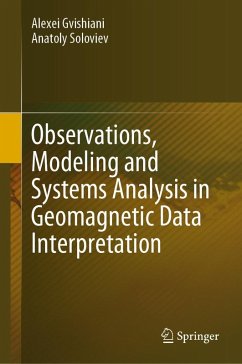Observations, Modeling and Systems Analysis in Geomagnetic Data Interpretation - Gvishiani, Alexei;Soloviev, Anatoly