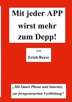 Mit jeder APP wirst mehr zum Depp (eBook, ePUB) - Beyer, Erich