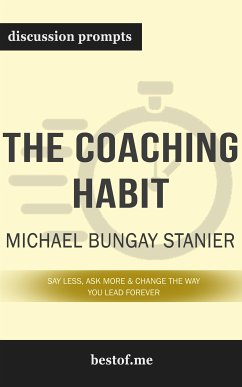 Summary: “The Coaching Habit: Say Less, Ask More & Change the Way You Lead Forever