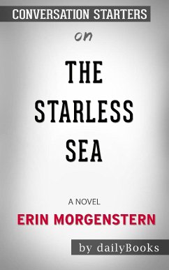 The Starless Sea: A Novel by Erin Morgenstern: Conversation Starters (eBook, ePUB) - dailyBooks