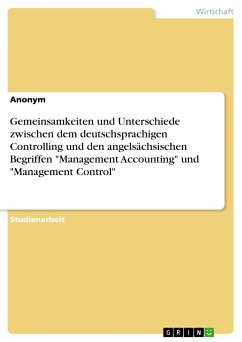 Gemeinsamkeiten und Unterschiede zwischen dem deutschsprachigen Controlling und den angelsächsischen Begriffen &quote;Management Accounting&quote; und &quote;Management Control&quote; (eBook, PDF)