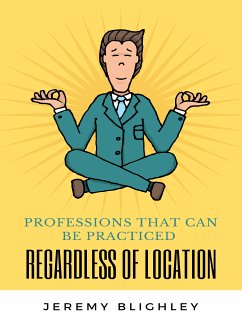 PROFESSIONS THAT CAN BE PRACTICED REGARDLESS OF LOCATION (eBook, ePUB)