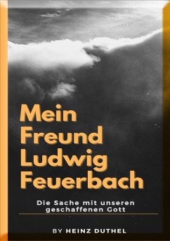 Mein Freund Ludwig Feuerbach (eBook, ePUB) - Duthel, Heinz