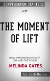 The Moment of Lift: How Empowering Women Changes the World by Melinda Gates: Conversation Starters (eBook, ePUB)