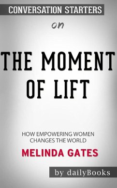 The Moment of Lift: How Empowering Women Changes the World by Melinda Gates: Conversation Starters (eBook, ePUB) - dailyBooks