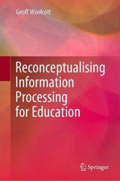 Reconceptualising Information Processing for Education (eBook, PDF) - Woolcott, Geoff