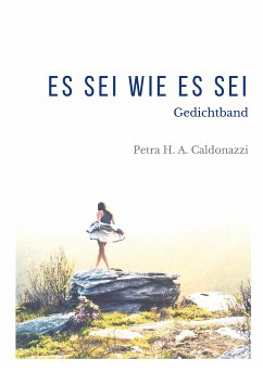 Es sei wie es sei (eBook, ePUB) - Caldonazzi, Petra Hedwig Amalia