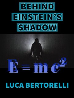 BEHIND EINSTEIN'S SHADOW (eBook, ePUB) - Bertorelli, Luca