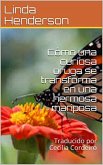 Como una curiosa oruga se transforma en una hermosa mariposa (eBook, ePUB) Como una curiosa oruga se transforma en una hermosa mariposa (eBook, ePUB)
