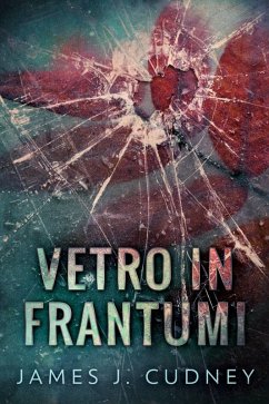 Vetro In Frantumi (eBook, ePUB) - Cudney, James J.