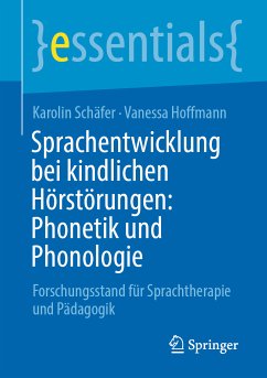 Sprachentwicklung bei kindlichen Hörstörungen: Phonetik und Phonologie (eBook, PDF) - Schäfer, Karolin; Hoffmann, Vanessa