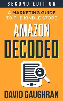 Amazon Decoded: A Marketing Guide to the Kindle Store (Let's Get Publishing, #4) (eBook, ePUB) - Gaughran, David
