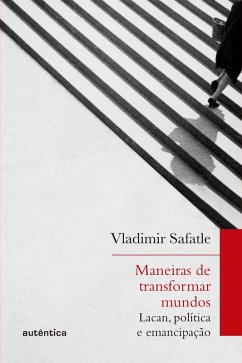 Maneiras de transformar mundos (eBook, ePUB) - Safatle, Vladimir
