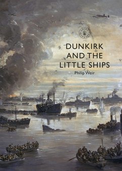 Dunkirk and the Little Ships (eBook, ePUB) - Weir, Philip