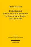 Die Zulässigkeit derivativer Finanzinstrumente in Unternehmen, Banken und Kommunen (eBook, PDF)