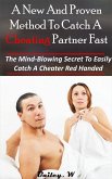 A New And Proven Method To Catch a Cheating Partner Fast (eBook, ePUB)