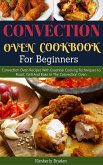 Convection Oven Cookbook (For Beginners) (eBook, ePUB) Convection Oven Cookbook (For Beginners) (eBook, ePUB)