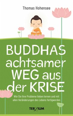 Buddhas achtsamer Weg aus der Krise (eBook, ePUB) - Hohensee, Thomas