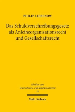 Das Schuldverschreibungsgesetz als Anleiheorganisationsrecht und Gesellschaftsrecht (eBook, PDF) - Liebenow, Philip