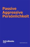Passive Aggressive Persönlichkeit (eBook, ePUB)