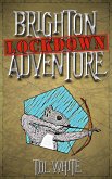 Brighton Lockdown Adventure (Brighton Adventure Stories, #1) (eBook, ePUB) Brighton Lockdown Adventure (Brighton Adventure Stories, #1) (eBook, ePUB)