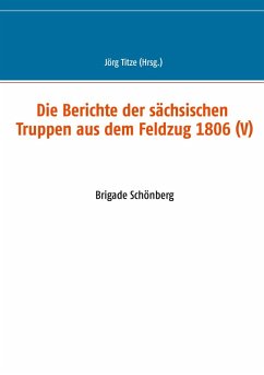 Cover Die Berichte der sächsischen Truppen aus dem Feldzug 1806 (V) (eBook, ePUB)