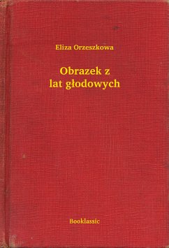 Obrazek z lat głodowych (eBook, ePUB) - Orzeszkowa, Eliza