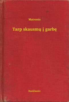 Tarp skausmu i garbe (eBook, ePUB) - Maironis