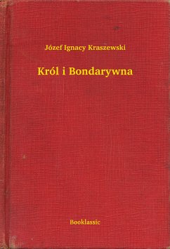 Król i Bondarywna (eBook, ePUB) - Ignacy Kraszewski, Józef