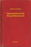 Opowiadanie Króla Wysp Hebanowych (eBook, ePUB) Opowiadanie Króla Wysp Hebanowych (eBook, ePUB)