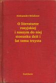 O literaturze rosyjskiej i naszym do niej stosunku dziś i lat temu trzysta (eBook, ePUB)