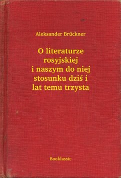 Cover O literaturze rosyjskiej i naszym do niej stosunku dzis i lat temu trzysta (eBook, ePUB)
