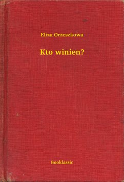 Kto winien? (eBook, ePUB) - Orzeszkowa, Eliza