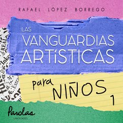 Las vanguardias artísticas para niños 1 (fixed-layout eBook, ePUB) - López Borrego, Rafael; Languages, Parolas