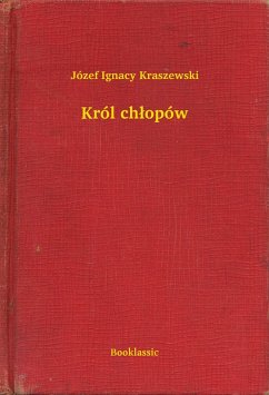 Król chlopów (eBook, ePUB) - Ignacy Kraszewski, Józef