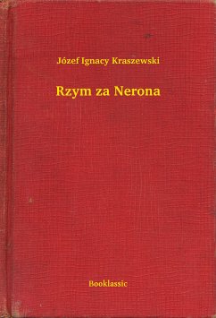 Rzym za Nerona (eBook, ePUB) - Ignacy Kraszewski, Józef
