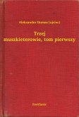 Trzej muszkieterowie, tom pierwszy (eBook, ePUB)