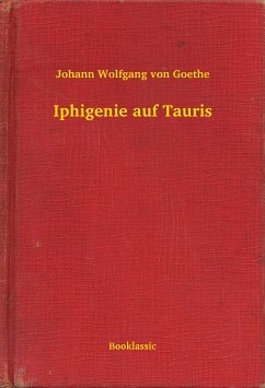 Iphigenie auf Tauris (eBook, ePUB) - von Goethe, Johann Wolfgang