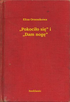 „Pokociło się” i „Dam nogę” (eBook, ePUB) - Orzeszkowa, Eliza