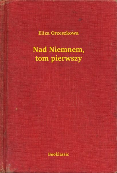 Nad Niemnem, tom pierwszy (eBook, ePUB)