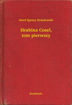 Hrabina Cosel, tom pierwszy (eBook, ePUB) - Ignacy Kraszewski, Józef