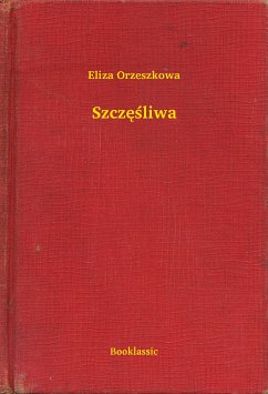 Szczęśliwa (eBook, ePUB) - Orzeszkowa, Eliza