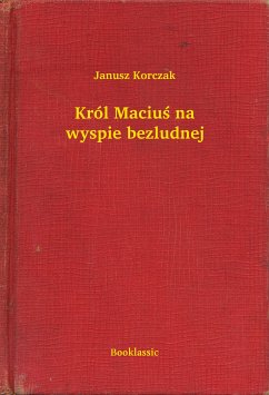 Król Maciuś na wyspie bezludnej (eBook, ePUB) - Korczak, Janusz