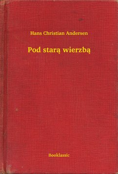 Pod starą wierzbą (eBook, ePUB) - Andersen, Hans Christian