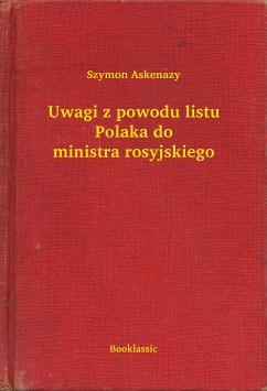 Uwagi z powodu listu Polaka do ministra rosyjskiego (eBook, ePUB) - Askenazy, Szymon