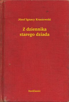 Z dziennika starego dziada (eBook, ePUB) - Ignacy Kraszewski, Józef