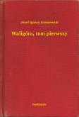 Waligóra, tom pierwszy (eBook, ePUB)