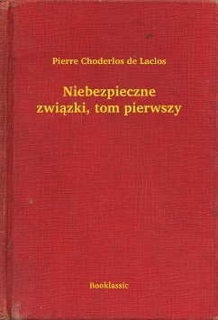 Niebezpieczne zwiazki, tom pierwszy (eBook, ePUB) - Choderlos De Laclos, Pierre